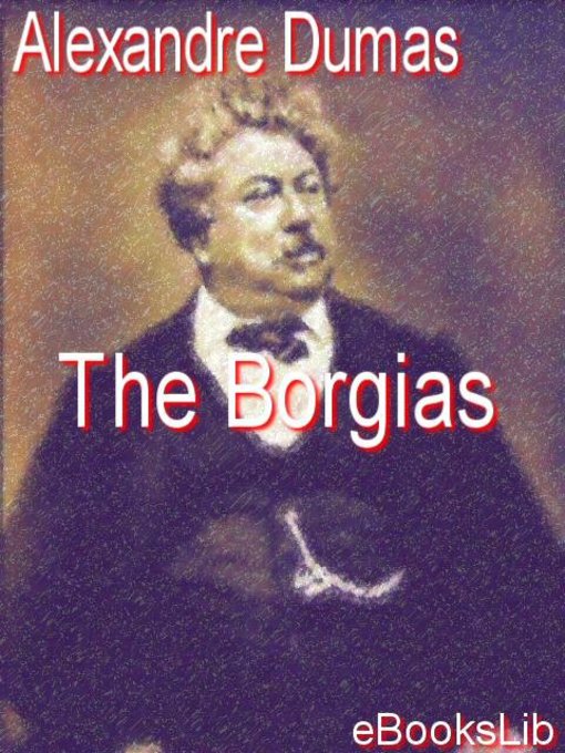 Title details for The Borgias by Alexandre Dumas - Available